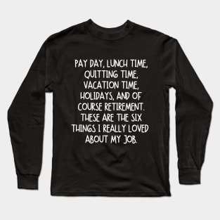 What I really loved about my job... Long Sleeve T-Shirt